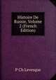 Histoire De Russie, Volume 2 (French Edition), P Ch Levesque 