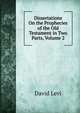 Dissertations On the Prophecies of the Old Testament in Two Parts, Volume 2, David Levi 
