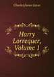 Harry Lorrequer, Volume 1, Lever, Charles James, 1806-1872 