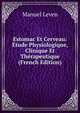 Estomac Et Cerveau: Etude Physiologique, Clinique Et Therapeutique (French Edition), Manuel Leven 