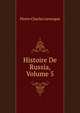 Histoire De Russia, Volume 5, Pierre Charles Levesque 