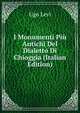 I Monumenti Piu Antichi Del Dialetto Di Chioggia (Italian Edition), Ugo Levi 