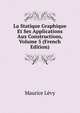 La Statique Graphique Et Ses Applications Aux Constructions, Volume 5 (French Edition), Maurice Levy 