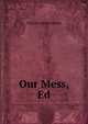 Our Mess, Ed, Lever, Charles James, 1806-1872 