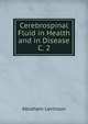 Cerebrospinal Fluid in Health and in Disease C. 2, Abraham Levinson 