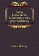 Dejiny Kralovskeho Mesta Rakovnika (Czech Edition), Frantisek Levy 