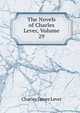 The Novels of Charles Lever, Volume 29, Lever, Charles James, 1806-1872 