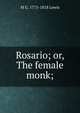 Rosario; or, The female monk;, M G. 1775-1818 Lewis 