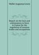 Report on the laws and ordonnances in force in France for the regulation of noxious trades and occupations, Waller Augustus Lewis 