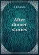 After dinner stories, E C Lewis 
