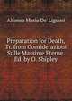 Preparation for Death, Tr. from Considerazioni Sulle Massime Eterne. Ed. by O. Shipley, Alfonso Maria de' Liguori 