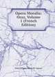 Opera Moralia: Oraz, Volume 1 (French Edition), Saint Alfonso Maria de' Liguori 
