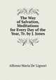 The Way of Salvation, Meditations for Every Day of the Year, Tr. by J. Jones, Alfonso Maria de' Liguori 