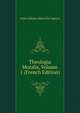 Theologia Moralis, Volume 1 (French Edition), Saint Alfonso Maria de' Liguori 