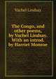 The Congo, and other poems, by Vachel Lindsay. With an introd. by Harriet Monroe, Vachel Lindsay 