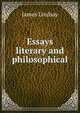 Essays literary and philosophical, James Lindsay 