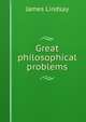 Great philosophical problems, James Lindsay 