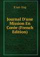 Journal D'une Mission En Cor?e (French Edition), K'uei-ling 