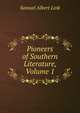 Pioneers of Southern Literature, Volume 1, Samuel Albert Link 