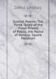 Scotish Poems: The Three Tailes of the Three Priests of Peblis. the Palice of Honour. Squire Meldrum, David Lindsay 