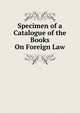Specimen of a Catalogue of the Books on Foreign Law, C.P. Cooper 