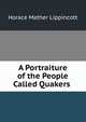 A Portraiture of the People Called Quakers ., Horace Mather Lippincott 