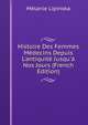Histoire Des Femmes M?decins Depuis L'antiquit? Jusqu'? Nos Jours (French Edition), Melanie Lipinska 
