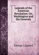 Legends of the American Revolution: Or, Washington and His Generals, George Lippard 