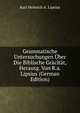 Grammatische Untersuchungen Uber Die Biblische Gracitat, Herausg. Von R.a. Lipsius (German Edition), Karl Heinrich A. Lipsius 