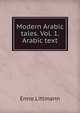 Modern Arabic tales. Vol. 1. Arabic text, Enno Littmann 