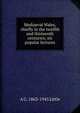 Mediaeval Wales, chiefly in the twelfth and thirteenth centuries; six popular lectures, A G. 1863-1945 Little 