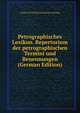 Petrographisches Lexikon. Repertorium der petrographischen Termini und Benennungen (German Edition), Frants IUl'evich Loewinson-Lessing 