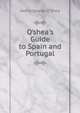O'shea's Guide to Spain and Portugal, Henry George O'Shea 
