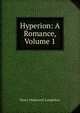 Hyperion: A Romance, Volume 1, Henry Wadsworth Longfellow 