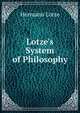Lotze's System of Philosophy, Hermann Lotze 