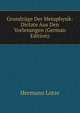 Grundzuge Der Metaphysik: Dictate Aus Den Vorlesungen (German Edition), Hermann Lotze 