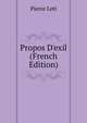 Propos D'exil (French Edition), Pierre Loti 