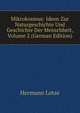 Mikrokosmus: Ideen Zur Naturgeschichte Und Geschichte Der Menschheit, Volume 2 (German Edition), Hermann Lotze 