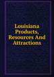 Louisiana Products, Resources And Attractions, 
