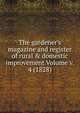 The gardener's magazine and register of rural & domestic improvement Volume v. 4 (1828), 
