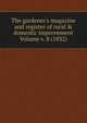 The gardener's magazine and register of rural & domestic improvement Volume v. 8 (1832), 