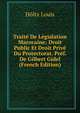 Traite De Legislation Marocaine; Droit Public Et Droit Prive Du Protectorat. Pref. De Gilbert Gidel (French Edition), Holtz Louis 