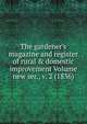The gardener's magazine and register of rural & domestic improvement Volume new ser., v. 2 (1836), 
