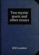 Two mystic poets and other essays, KM Loudon 