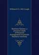 Business finance, a practical study of financial management in private business concerns, William H. b. 1881 Lough 