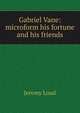 Gabriel Vane: microform his fortune and his friends, Jeremy Loud 