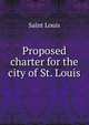Proposed charter for the city of St. Louis, Saint Louis 