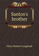 Santos's brother, Flora Haines Loughead 