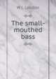 The small-mouthed bass, W J. Loudon 