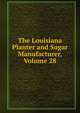 The Louisiana Planter and Sugar Manufacturer, Volume 28, 